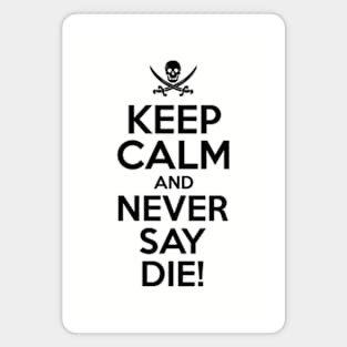 Keep Calm And Never Say Die Magnet